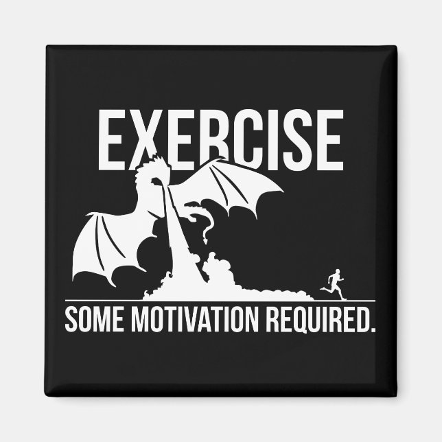 Exercise, Some Motivation Required, Dragon - Funny Magnet (Front)