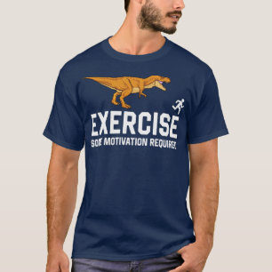 Exercise Some Motivation Required Running Dinosaur T-Shirt