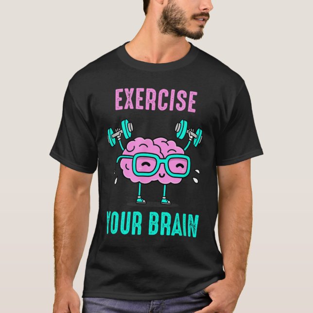 Exercise Your Brain Workout Your Brain Funny Graph T-Shirt (Front)