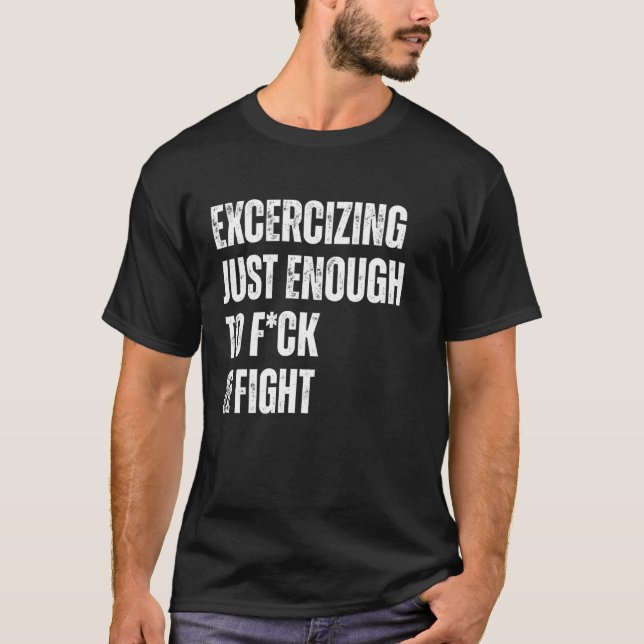 Exercising Fust Enough to F and Fight T-Shirt (Front)