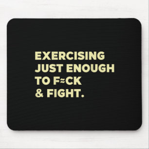 Exercising Just-enough To Fck &amp; Fight Funny (o Mouse Mat