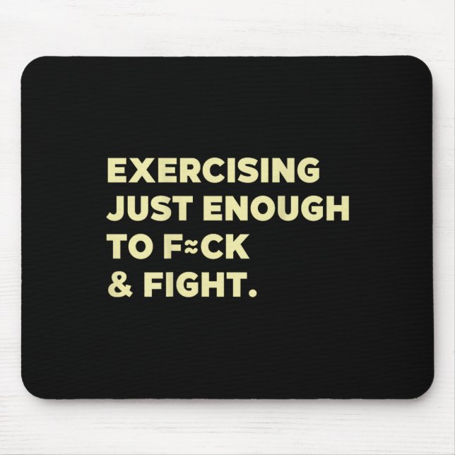 Exercising Just-enough To Fck &amp; Fight Funny (o Mouse Mat (Front)