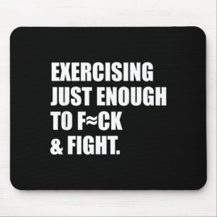 Exercising Just-enough To Fck &amp; Fight Men Wome Mouse Mat