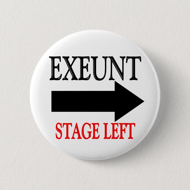 Exeunt Stage Left 6 Cm Round Badge (Front)