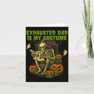 Exhausted Dad Is My Costume Funny Matching Dad Hal Card