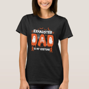 Exhausted Dad Is My Costume Funny Matching Hallowe T-Shirt