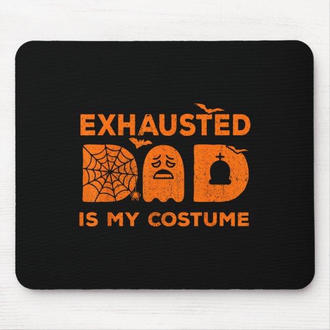 Exhausted Dad Is My Costume Ghost Matching Hallowe Mouse Mat (Front)