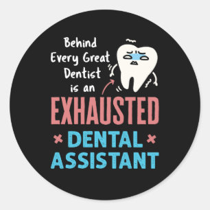 Exhausted Dental Assistant Funny Appreciation  Classic Round Sticker