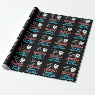 Exhausted Dental Assistant Funny Appreciation Wrapping Paper