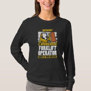 Exhausted Forklift Operator Warehouse Forklift Dri T-Shirt