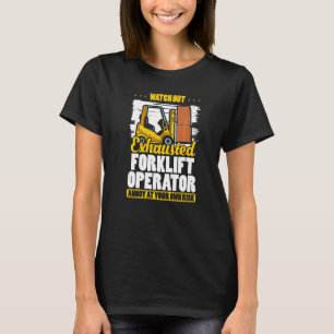 Exhausted Forklift Operator Warehouse Forklift Dri T-Shirt