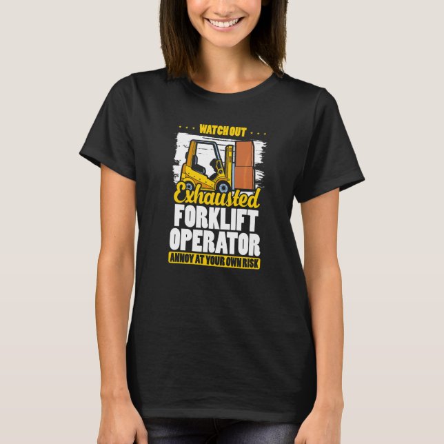 Exhausted Forklift Operator Warehouse Forklift Dri T-Shirt (Front)