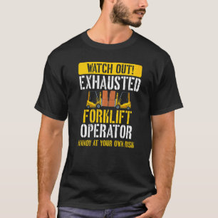 Exhausted Forklift Operator Warehouse Forklift Dri T-Shirt
