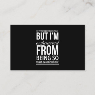 Exhausted from being freaking awesome funny quote business card