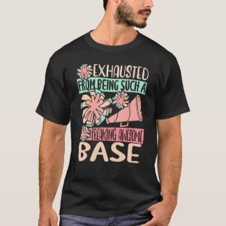 Exhausted From Being Such Freaking Awesome Base Ch T-Shirt