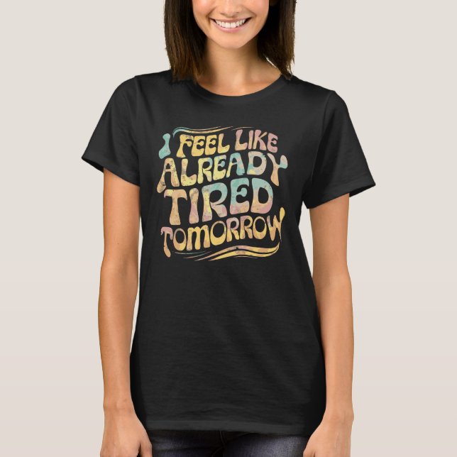 Exhausted Funny Already Tired Mum Humour Joke T-Shirt (Front)