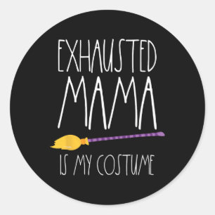 Exhausted Mama Is My Costume This Is My Tired Mum Classic Round Sticker