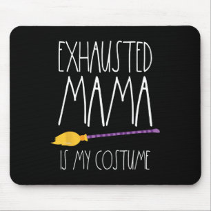 Exhausted Mama Is My Costume This Is My Tired Mum Mouse Mat