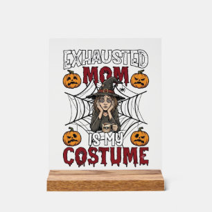 Exhausted Mum Is Costume Halloween Witch Coffee Pu Acrylic Sign