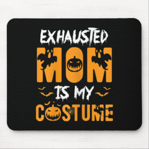 Exhausted Mum Is My Costume  Fun Halloween Gift  Mouse Mat
