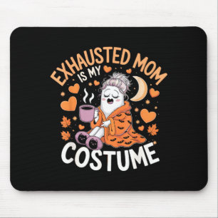 Exhausted Mum Is My Costume Funny Momma Halloween Mouse Mat