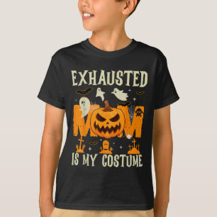 Exhausted Mum Is My Costume Ghost Happy Halloween T-Shirt
