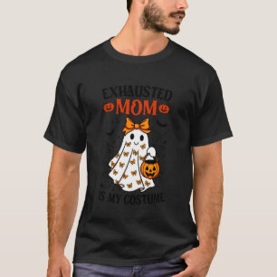 Exhausted Mum is My Costume Halloween Funny Mum Gh T-Shirt