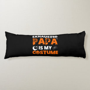 exhausted papa is my costume body cushion