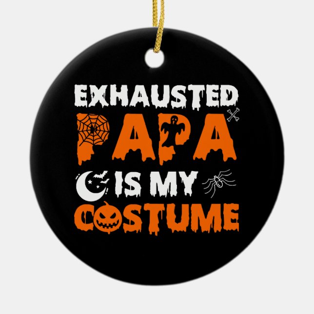 exhausted papa is my costume  ceramic tree decoration (Front)