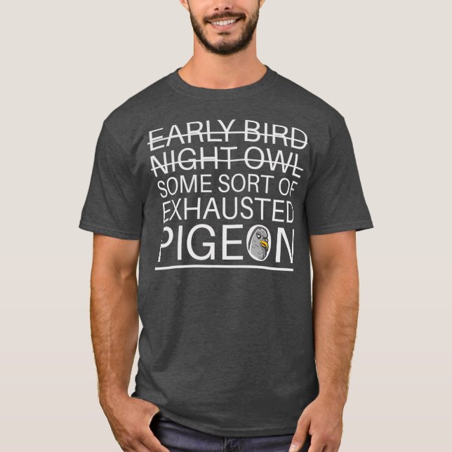 Exhausted Pigeon Parent New Dad Parenting Gift T-Shirt (Front)