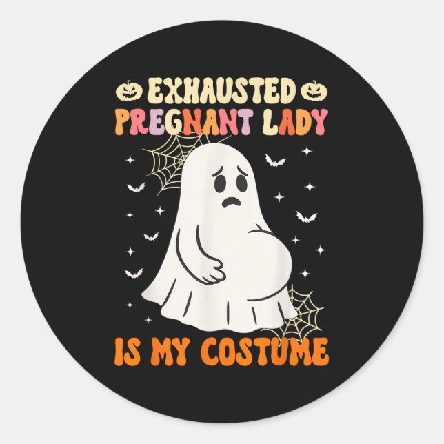 Exhausted Pregnant Lady Is My Costume Halloween Pr Classic Round Sticker (Front)