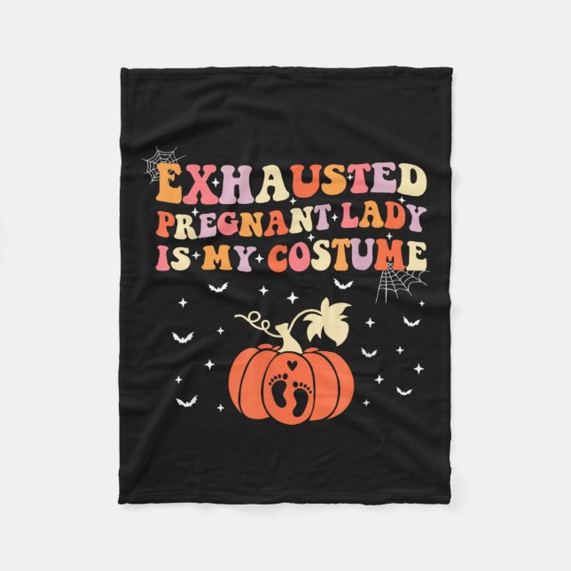 Exhausted Pregnant Lady Is My Costume Halloween Pr Fleece Blanket (Front)
