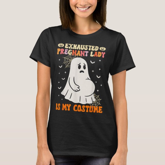 Exhausted Pregnant Lady Is My Costume Halloween Pr T-Shirt (Front)