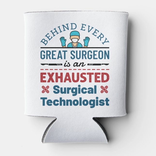 Exhausted Surgical Technologist Funny Scrub Tech Can Cooler (Front)