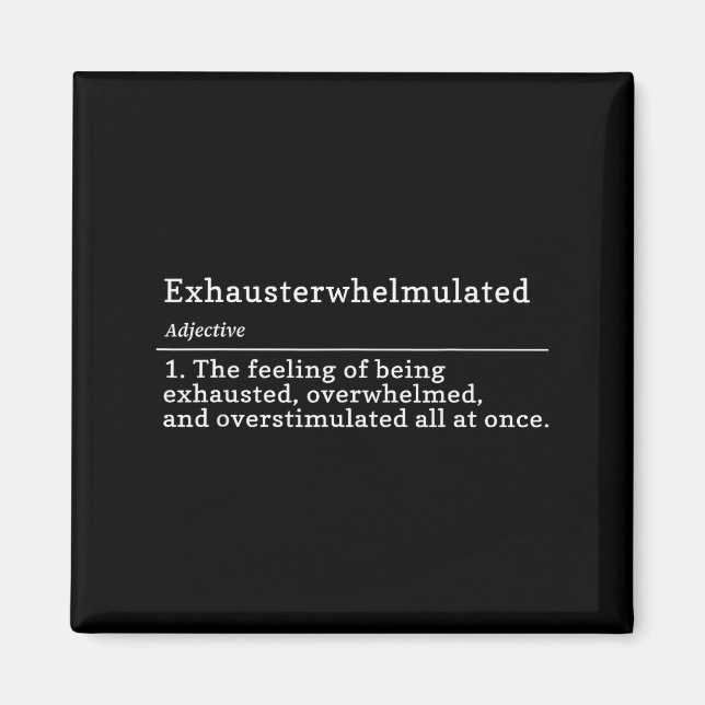 Exhausterwhelmulated Definition - Feeling Of Being Magnet (Front)