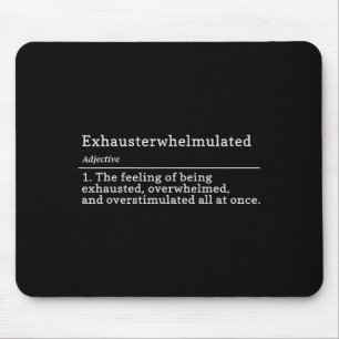 Exhausterwhelmulated Definition - Feeling Of Being Mouse Mat