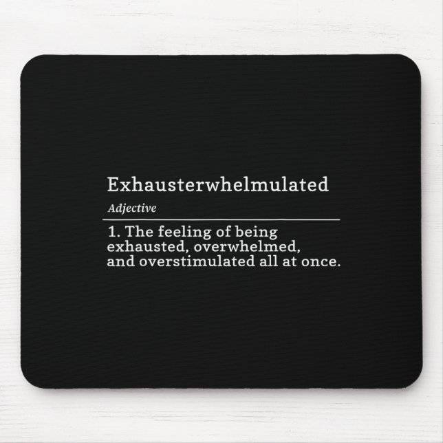 Exhausterwhelmulated Definition - Feeling Of Being Mouse Mat (Front)