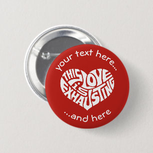 Exhausting Love 6 Cm Round Badge