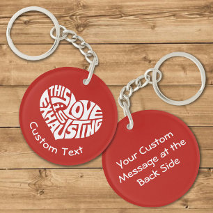 Exhausting Love Keychain