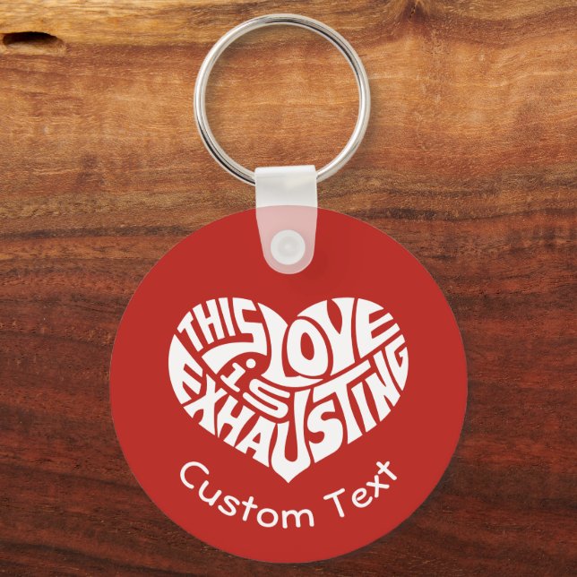 Exhausting Love Keychain (Front)