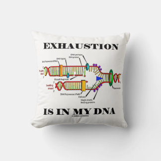 Exhaustion Is In My DNA (DNA Replication) Cushion