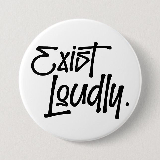 Exist Loudly Button (Front)