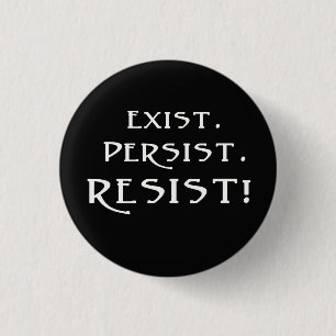 Exist. Persist. Resist! 3 Cm Round Badge