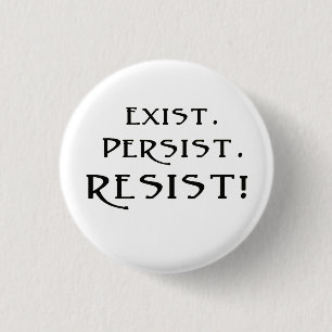 Exist. Persist. Resist! 3 Cm Round Badge