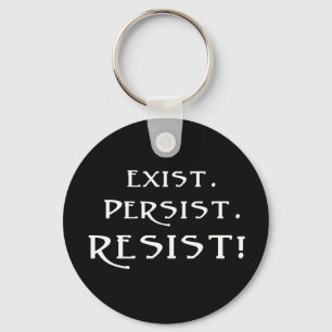 Exist. Persist. Resist! Key Ring