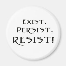 Exist. Persist. Resist!