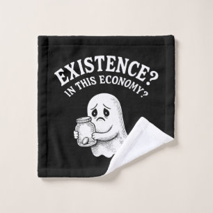 Existence? In this economy? Boo, I’ll pass. Wash Cloth