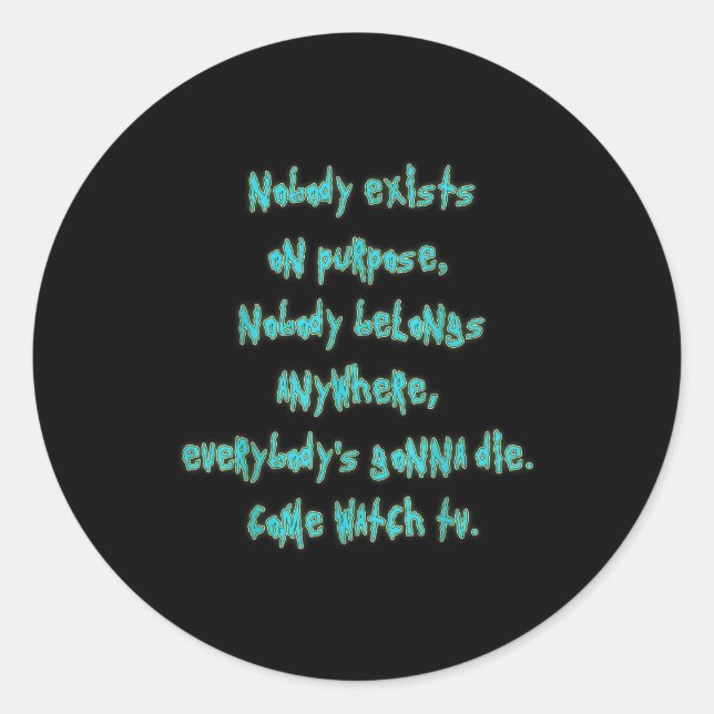 Existence Is Pain Fandom Funny Quotes For Mens  Classic Round Sticker (Front)