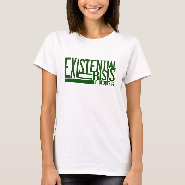 Existential Crisis shirt - choose style & colour (Front)