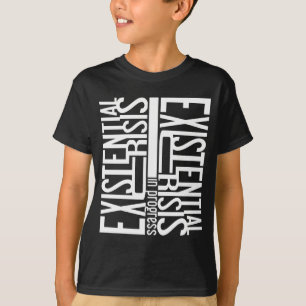 Existential Crisis shirt - choose style & colour